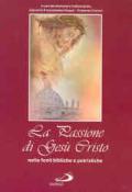 La Passione di Gesù Cristo nelle fonti bibliche e patristiche