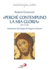 «Perché contemplino la mia gloria» (Gv 17,24)