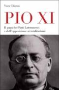 Pio XI. Il papa dei Patti lateranensi e dell'opposizione ai totalitarismi