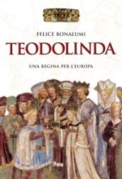 Teodolinda. Una regina per l'Europa