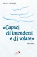 «Capaci di intendersi e di volare». Aforismi