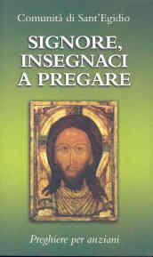 Signore, insegnaci a pregare. Preghiere per anziani