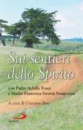 Sui sentieri dello Spirito. Con Padre Achille Fosco e Madre Francesca Saveria Semporini