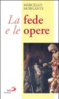 La fede e le opere. La regola per l'uomo d'oggi