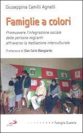 Famiglie a colori. Promuovere l'integrazione sociale delle persone migranti attraverso la mediazione interculturale