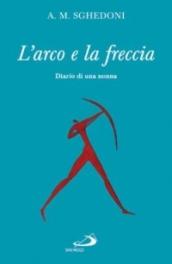 L'arco e la freccia. Diario di una nonna