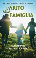 L' aiuto alla famiglia. Guida per gli operatori volontari