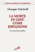 La morte di Gesù come espiazione. La concezione paolina