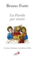 La parola per vivere. La Sacra Scrittura e la bellezza di Dio