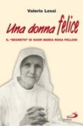 Una donna felice. Il «segreto» di suor Maria Rosa Pellesi