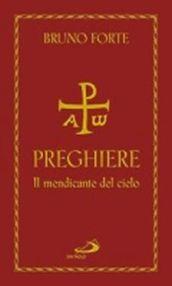 Preghiere. Il mendicante del cielo