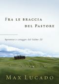 Fra le braccia del pastore. Speranza e coraggio dal Salmo 23