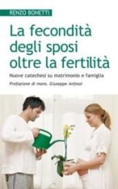 La fecondità degli sposi oltre la fertilità. Nuove catechesi su matrimonio e famiglia