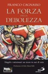 La forza della debolezza. Vangelo e missionari: un tesoro in vasi di creta