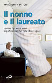 Il nonno e il laureato. Genitori, figli adulti, nonni e le relazioni familiari nella vita quotidiana