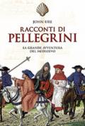 Racconti di pellegrini. La grande avventura del Medioevo