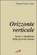 Orizzonte verticale. Senso e significato della persona umana