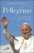 Pellegrino. Giovanni Paolo II tra le civiltà del mondo