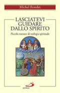 Lasciatevi guidare dallo Spirito. Piccolo trattato di teologia spirituale