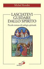 Lasciatevi guidare dallo Spirito. Piccolo trattato di teologia spirituale