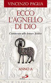 Ecco l'agnello di Dio. Commento alle letture festive. Anno A