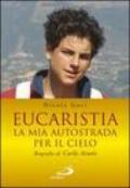 Eucaristia. La mia autostrada per il cielo. Biografia di Carlo Acutis