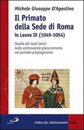 Il Primato della sede di Roma in Leone IX (1049-1054). Studio dei testi latini nella controversia greco-romana nel periodo pregregoriano