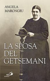 La sposa del Getsemani. Angela Marongiu