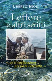 Lettere e altri scritti «...io ti voglio amare per tutta l'eternità...»