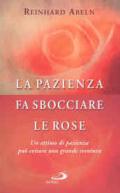 La pazienza fa sbocciare le rose. Un attimo di pazienza può evitare una grande sventura