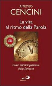 La vita al ritmo della parola. Come lasciarsi plasmare dalla Scrittura