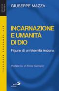 Incarnazione e umanità di Dio. Figure di un'eternità impura