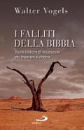 I falliti della Bibbia. Storie bibliche di insuccesso per imparare a vincere