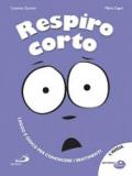 Respiro corto. Ediz. illustrata