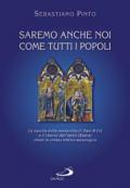 Saremo anche noi come tutti i popoli. La nascita della monarchia (I sam 8-11) e il ritorno dall'esilio (Esdra) riletti in chiave biblico-sociologica. Ediz. illustrata