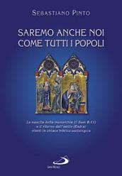 Saremo anche noi come tutti i popoli. La nascita della monarchia (I sam 8-11) e il ritorno dall'esilio (Esdra) riletti in chiave biblico-sociologica. Ediz. illustrata