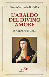 L'araldo del divino amore. Diario spirituale