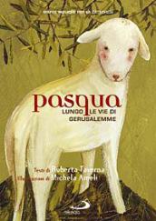 Pasqua. Lungo le vie di Gerusalemme. Mappe bibliche per la catechesi