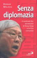 Senza diplomazia. Il cardinale Zen, vescovo di Hong Kong, e la Cina comunista