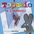 Topazio e l'inverno. Ediz. illustrata