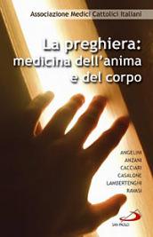 La preghiera. Medicina dell'anima e del corpo