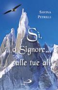 Sì, o Signore sulle tue ali. Eredità spirituale di Savina Petrilli
