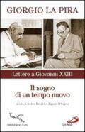 Il sogno di un tempo nuovo. Lettere a Giovanni XXIII