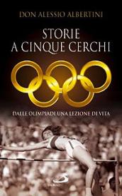 Storie a cinque cerchi. Dalle Olimpiadi una lezione di vita