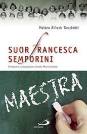 Suor Francesca Semporini maestra. Fondatrice Congregazione sorelle misericordiose