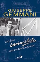 Giuseppe Gemmani. Una fede invincibile, una creatività operosa