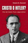 Cristo o Hitler? Vita del beato Franz Jäegerstäetter