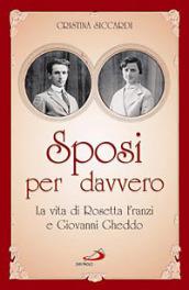 Sposi per davvero. La vita di Rosetta Franzi e Giovanni Gheddo