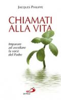 Chiamati alla vita. Imparare ad ascoltare la voce del Padre