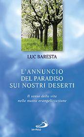 L'annuncio del paradiso sui nostri deserti. Il senso della vita nella nuova evangelizzazione